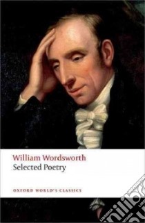 Selected Poetry libro in lingua di Wordsworth William, Gill Stephen (EDT), Wu Duncan (EDT)