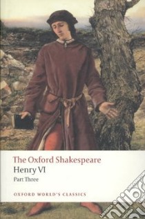 Henry VI Part Three libro in lingua di Shakespeare William, Martin Randall (EDT)