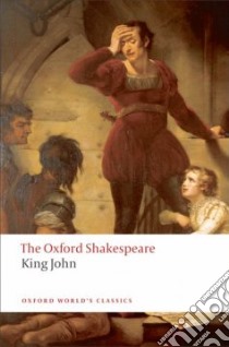 The Life and Death of King John libro in lingua di Shakespeare William, Braunmuller A. R. (EDT)