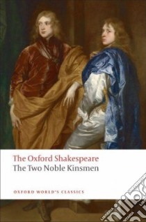 The Two Noble Kinsmen libro in lingua di Shakespeare William, Fletcher John, Waith Eugene M. (EDT)