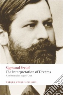 The Interpretation of Dreams libro in lingua di Freud Sigmund, Robertson Ritchie (INT), Crick Joyce (TRN)