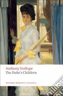 The Duke's Children libro in lingua di Trollope Anthony, Lee Hermione (EDT), Mozley Charles (ILT)