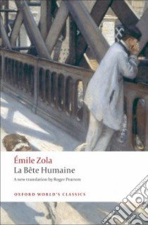 La Bete Humaine libro in lingua di Zola Emile, Pearson Roger (TRN)