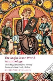 Anglo Saxon World libro in lingua di Crossley-Holland Kevin