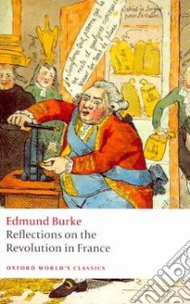 Reflections on the Revolution in France libro in lingua di Burke Edmund, Mitchell L. G. (EDT)