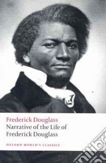 Narrative of the Life of Frederick Douglass libro in lingua di Douglass Frederick, McDowell Deborah E. (EDT)