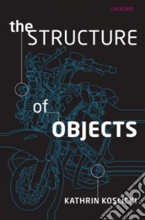 The Structure of Objects libro in lingua di Koslicki Kathrin