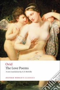The Love Poems libro in lingua di Ovid, Melville A. D. (TRN), Kenney E. J. (INT)