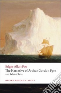 The Narrative of Arthur Gordon Pym of Nantucket, and Related Tales libro in lingua di Poe Edgar Allan, Kennedy J. Gerald (EDT)