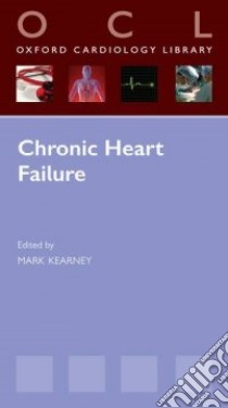 Chronic Heart Failure libro in lingua di Kearney Mark (EDT)