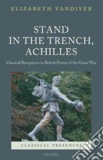 Stand in the Trench, Achilles libro in lingua di Vandiver Elizabeth