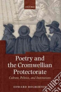 Poetry and the Cromwellian Protectorate libro in lingua di Holberton Edward