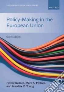 Policy-making in the European Union libro in lingua di Wallace Helen (EDT), Pollack Mark A. (EDT), Young Alasdair (EDT)