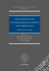 The Manual on International Courts and Tribunals libro in lingua di Mackenzie Ruth, Romano Cesare, Shany Yuval, Sands Philippe