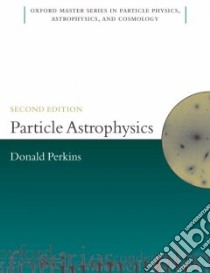 Particle Astrophysics libro in lingua di Perkins D. H.
