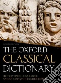 The Oxford Classical Dictionary libro in lingua di Hornblower Simon (EDT), Spawforth Antony (EDT), Eidinow Esther (EDT)