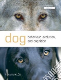 Dog Behaviour, Evolution, and Cognition libro in lingua di Miklosi Adam