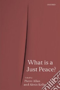 What is a Just Peace? libro in lingua di Allan Pierre (EDT), KELLER Alexis (EDT)