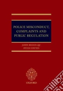 Police Misconduct, Complaints, and Public Regulation libro in lingua di Beggs John, Davies Hugh
