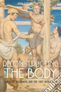 Reconstructing the Body libro in lingua di Carden-Coyne Ana