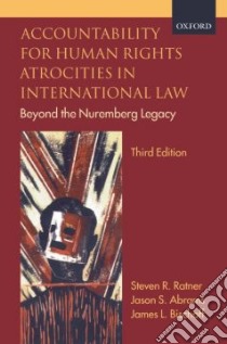 Accountability for Human Rights Atrocities in International Law libro in lingua di Ratner Steven R., Abrams Jason S., Bischoff James