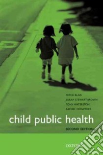 Child Public Health libro in lingua di Blair Mitch, Stewart-Brown Sarah, Waterston Tony, Crowther Rachel