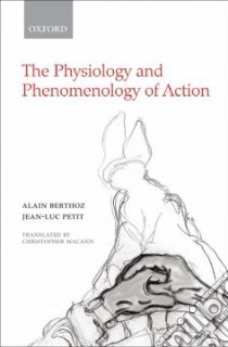 The Physiology and Phenomenology of Action libro in lingua di Berthoz Alain, Petit Jean-luc, McCann Christopher (TRN)