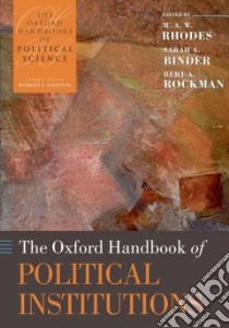 The Oxford Handbook of Political Institutions libro in lingua di Rhodes R. A. W. (EDT), Binder Sarah A. (EDT), Rockman Bert A. (EDT)