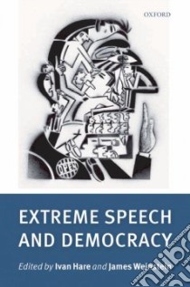 Extreme Speech and Democracy libro in lingua di Hare Ivan (EDT), Weinstein James (EDT)