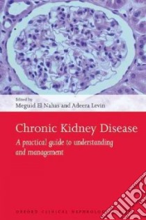 Chronic Kidney Disease libro in lingua di El Nahas A. Meguid (EDT), Levin A. (EDT)