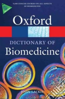 A Dictionary of Biomedicine libro in lingua di Lackie John, O'Callaghan Christopher (EDT)