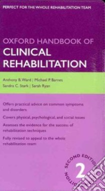 Oxford Handbook of Clinical Rehabilitation libro in lingua di Ward Anthony B., Barnes Michael P., Stark Sandra C., Ryan Sarah