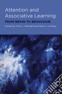 Attention and Associative Learning libro in lingua di Mitchell Chris J. (EDT), Le Pelley Mike E. (EDT)