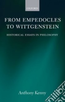 From Empedocles to Wittgenstein libro in lingua di Anthony Kenny