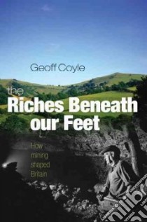 Riches Beneath Our Feet libro in lingua di Geoff Coyle