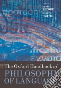 The Oxford Handbook of Philosophy of Language libro in lingua di Lepore Ernest (EDT), Smith Barry C. (EDT)