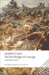 The Red Badge of Courage and Other Stories libro in lingua di Crane Stephen, Mellors Anthony (EDT), Robertson Fiona (EDT)