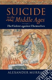 Suicide in the Middle Ages libro in lingua di Murray Alexander
