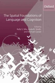 The Spatial Foundations of Language and Cognition libro in lingua di Mix Kelly S. (EDT), Smith Linda B. (EDT), Gasser Michael (EDT)