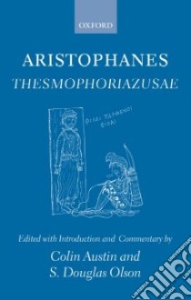 Aristophanes Thesmophoriazusae libro in lingua di Austin Colin (EDT), Olson S. Douglas (EDT)