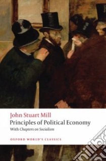 Principles of Political Economy libro in lingua di Mill John Stuart, Riley Jonathan (EDT)