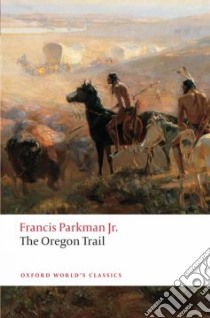 The Oregon Trail libro in lingua di Parkman Francis Jr., Rosenthal Bernard (EDT)