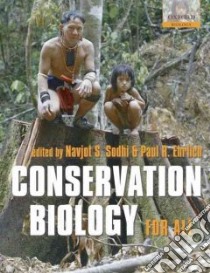 Conservation Biology for All libro in lingua di Sodhi Navjot S. (EDT), Ehrlich Paul R. (EDT)