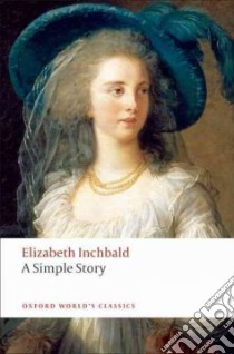 A Simple Story libro in lingua di Inchbald Elizabeth, Tompkins J. M. S. (EDT), Spencer Jane (INT)