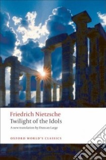 Twilight of the Idols libro in lingua di Nietzsche Friedrich Wilhelm, Large Duncan (TRN)