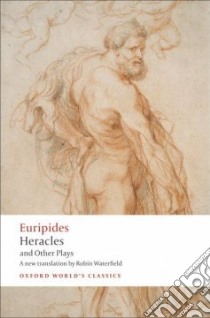 Heracles and Other Plays libro in lingua di Euripides (CON), Waterfield Robin (TRN), Hall Edith (INT), Morwood James (CON)