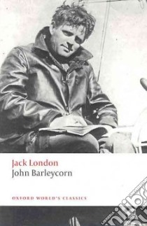 John Barleycorn libro in lingua di London Jack, Sutherland John (EDT)