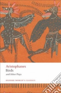 Birds and Other Plays libro in lingua di Aristophanes, Halliwell Stephen (TRN)