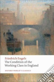 The Condition of the Working Class in England libro in lingua di Engels Friedrich, McLellan David (EDT)
