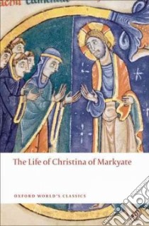 The Life of Christina of Markyate libro in lingua di Talbot C. H. (TRN), Fanous Samuel (INT), Leyser Henrietta (INT)